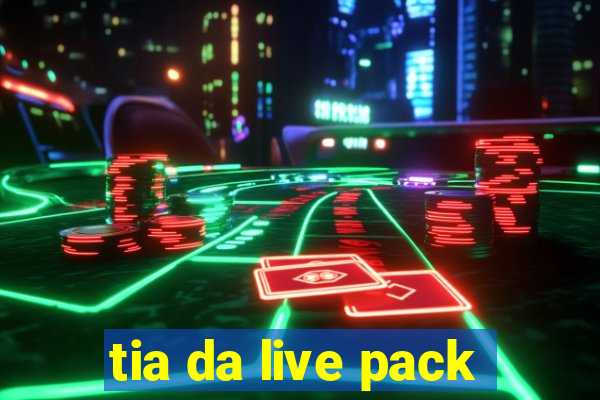 tia da live pack